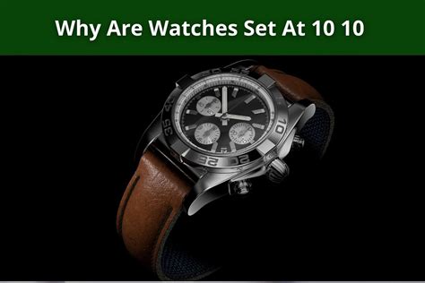 why are watches set at 10 10